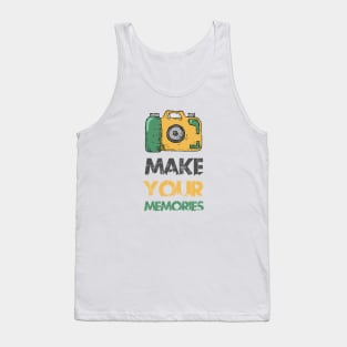 Make your memories Tank Top